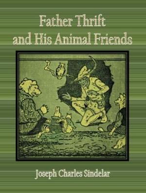 Cover of the book Father Thrift and His Animal Friends by J. M. Barrie