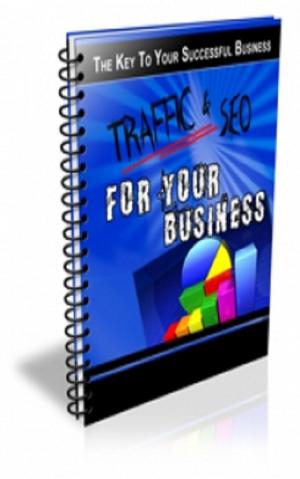 Cover of the book Traffic And SEO For Your Businses by Mark Leslie Lefebvre