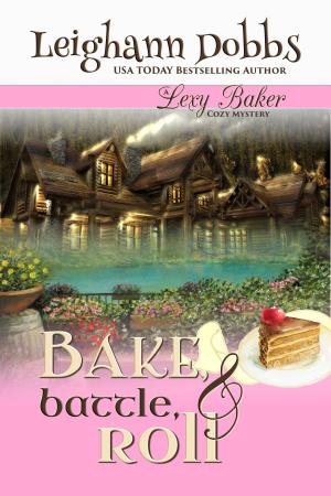 Cover of the book Bake, Battle & Roll by Leighann Dobbs