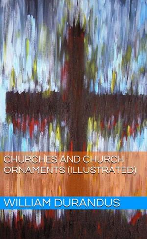 Cover of the book Churches and Church Ornaments (Illustrated) by Roy J. Snell