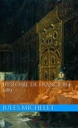 Cover of the book Histoire de France 814-1189 by Arthur Scott Bailey