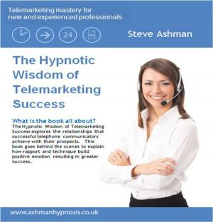 Cover of the book The Hypnotic Wisdom of Telemarketing Success by Alison Mathiebe