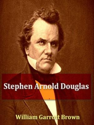 Cover of the book Stephen Arnold Douglas by George Cruikshank, Laman Blanchard, Editor