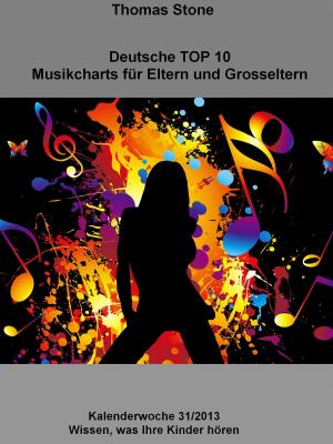Cover of the book Deutsche Musik Top 10 - Kalenderwoche 31/2013 für Eltern und Grosseltern by Joseph G Procopio