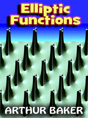 Cover of Elliptic Functions - An Elementary Text-Book for Students of Mathematics