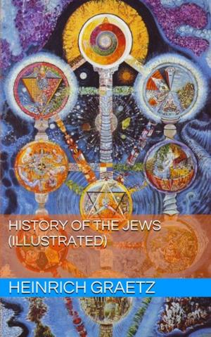 Cover of History of the Jews, Volume III (Illustrated)
