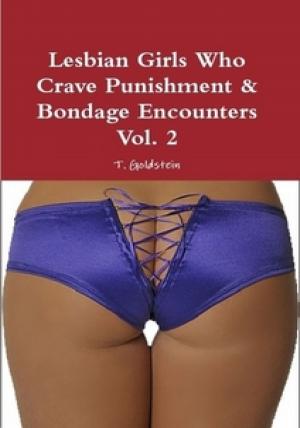 Cover of the book Lesbian Girls Who Crave Punishment & Bondage Encounters Vol. 2 by Tiffani Mae