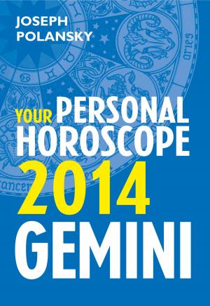 Cover of the book Gemini 2014: Your Personal Horoscope by Joseph Polansky
