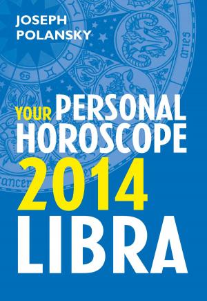 Cover of the book Libra 2014: Your Personal Horoscope by James Dean
