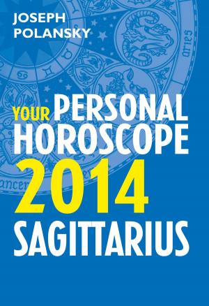 Cover of the book Sagittarius 2014: Your Personal Horoscope by Kathleen Alcott, Bret Anthony Johnston, Richard Lambert, Victor Lodato, Celeste Ng, Sally Rooney