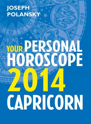 Cover of the book Capricorn 2014: Your Personal Horoscope by Joseph Polansky