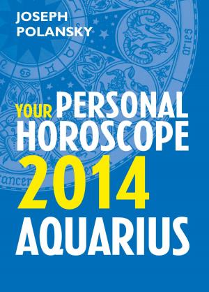 Cover of the book Aquarius 2014: Your Personal Horoscope by Richard Moore