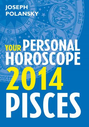 Cover of the book Pisces 2014: Your Personal Horoscope by R. J. Berry