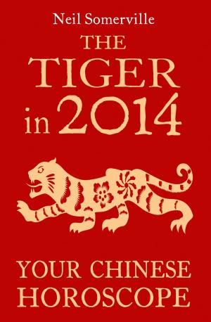bigCover of the book The Tiger in 2014: Your Chinese Horoscope by 
