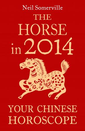 Book cover of The Horse in 2014: Your Chinese Horoscope