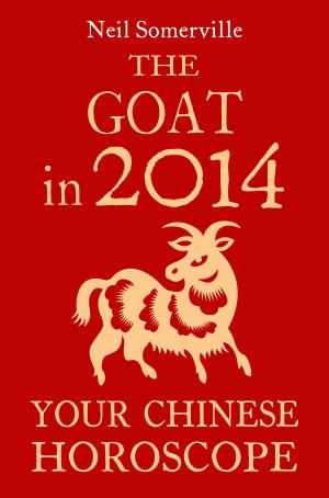 Book cover of The Goat in 2014: Your Chinese Horoscope