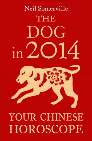 Book cover of The Dog in 2014: Your Chinese Horoscope
