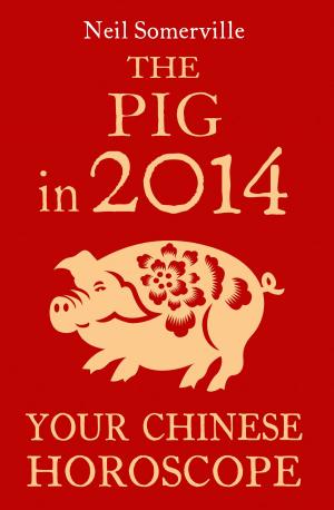 Book cover of The Pig in 2014: Your Chinese Horoscope