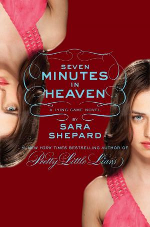 Cover of the book The Lying Game #6: Seven Minutes in Heaven by Kimberly Derting