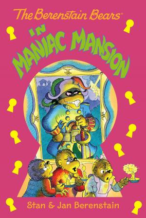 Cover of the book The Berenstain Bears Chapter Book: Maniac Mansion by Alexandra West