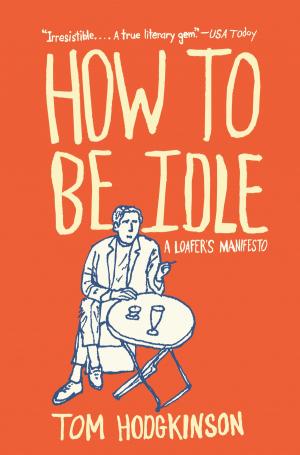 Cover of the book How to Be Idle by Adriana Trigiani