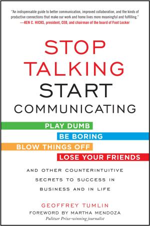 Cover of Stop Talking, Start Communicating: Counterintuitive Secrets to Success in Business and in Life, with a foreword by Martha Mendoza