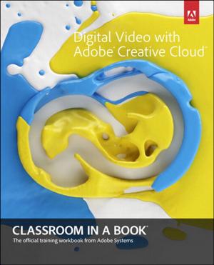 Cover of the book Digital Video with Adobe Creative Cloud Classroom in a Book by Elaine Weinmann, Peter Lourekas