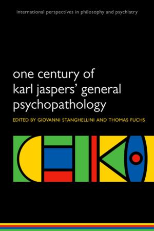 Cover of the book One Century of Karl Jaspers' General Psychopathology by Martin Ostoja-Starzewski, Józef Ignaczak