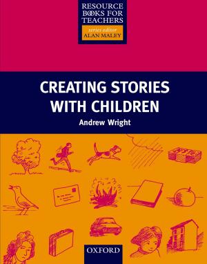 Cover of the book Creating Stories With Children - Resource Books for Teachers by Barry Riley