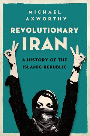 Cover of the book Revolutionary Iran: A History of the Islamic Republic by Mark Lazenby