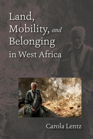 Cover of the book Land, Mobility, and Belonging in West Africa by J Parker Lamb