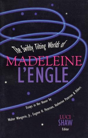 Cover of the book The Swiftly Tilting Worlds of Madeleine L'Engle by John Bishop