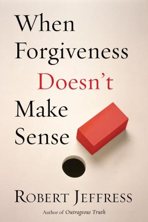 Cover of the book When Forgiveness Doesn't Make Sense by Darlene Marie Wilkinson