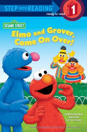 Cover of the book Elmo and Grover, Come on Over (Sesame Street) by Josh Berk