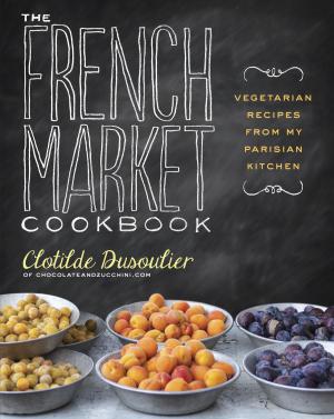 Cover of the book The French Market Cookbook by Lisa Brown