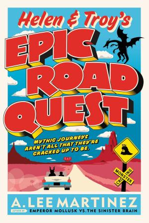 Cover of the book Helen and Troy's Epic Road Quest by Claire North