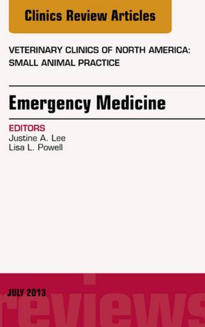 Cover of the book Emergency Medicine, An Issue of Veterinary Clinics: Small Animal Practice, E-Book by Christopher J Young, MBBS MS FRACS, Marc A Gladman, MBBS DRCOG DFFP PhD MRCOG MRCS (Eng) FRCS (Gen Surg, UK) FRACS