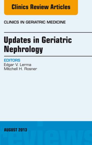 Cover of Updates in Geriatric Nephrology, An Issue of Clinics in Geriatric Medicine, E-Book