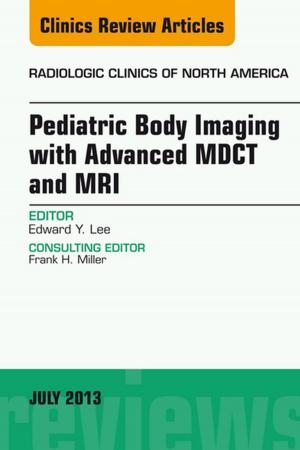 bigCover of the book Pediatric Body Imaging with Advanced MDCT and MRI, An Issue of Radiologic Clinics of North America, E-Book by 