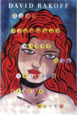 Cover of the book Love, Dishonor, Marry, Die, Cherish, Perish by Alice Adams