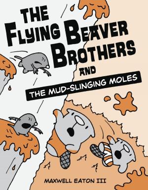 Cover of the book The Flying Beaver Brothers and the Mud-Slinging Moles by Paul Stewart, Chris Riddell