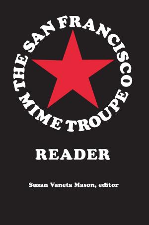 Cover of the book The San Francisco Mime Troupe Reader by Katherine Bode