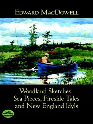 Book cover of Woodland Sketches, Sea Pieces, Fireside Tales and New England Idyls