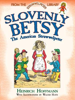 Cover of the book Slovenly Betsy: The American Struwwelpeter by William Beebe