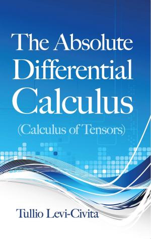 bigCover of the book The Absolute Differential Calculus (Calculus of Tensors) by 