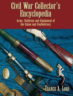 Cover of the book Civil War Collector's Encyclopedia by Arnold Lyongrün