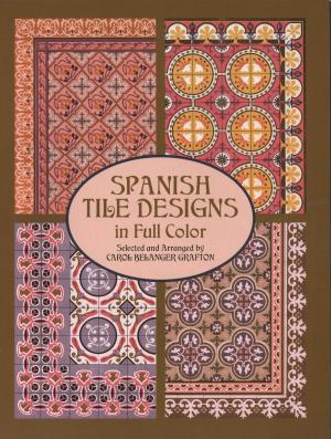 Cover of the book Spanish Tile Designs in Full Color by Inga Johnson, Allison K. Henrich