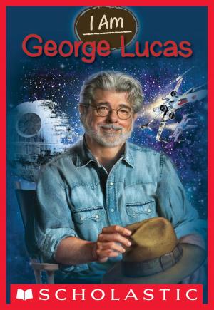 Cover of the book I Am #7: George Lucas by E. W. Clarke