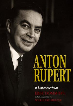 Cover of the book Anton Rupert: 'n lewensverhaal by Elza Rademeyer