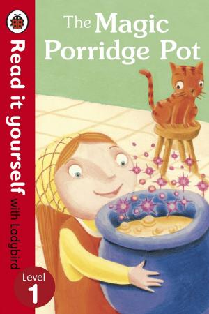 Cover of the book The Magic Porridge Pot - Read it yourself with Ladybird by Xenophon, George Cawkwell